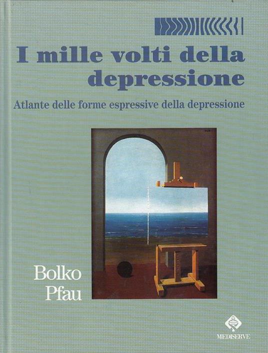 I Mille Volti Della Depressione - Atlante Delle Forme Espressive Della Depressione - copertina