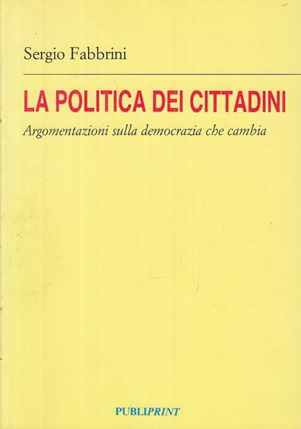 La Politica Dei Cittadini Argomenti Sulla Democrazia Che Cambia - copertina