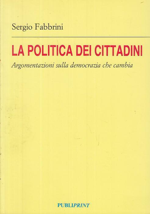 La Politica Dei Cittadini Argomenti Sulla Democrazia Che Cambia - copertina