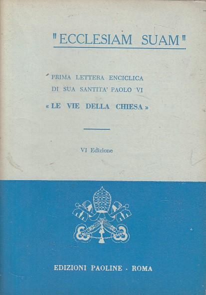 Ecclesiam Suam Prima Lettera Enciclica Di Sua Santità Paolo Vi - "Le Vie Della Chiesa" - 2