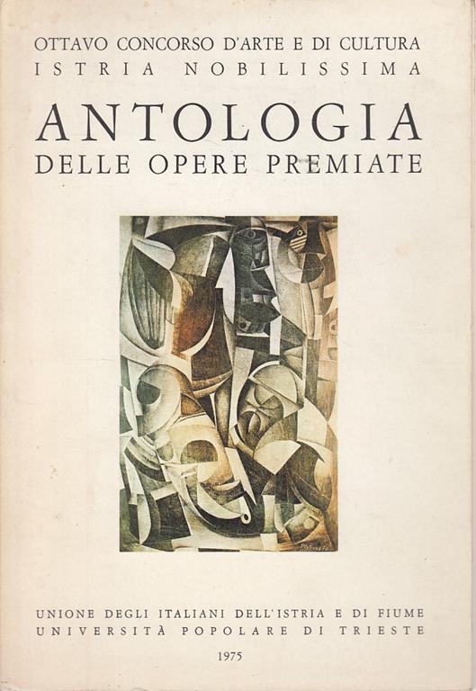 Ottavo Concorso D'Arte Di Cultura. Istria Nobilissima Antologia Delle Opere Premiate - copertina