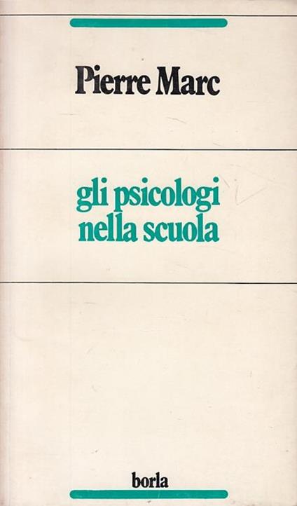 Gli psicologi nella scuola - Pierre Marc - copertina