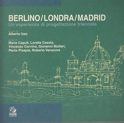 Berlino/Londra/Madrid Progettazione- Izzo- Clean Edizioni - Alberto Izzo - copertina