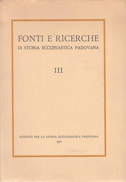 Fonti Ricerche Storia Ecclesiastica Padovana Iii - copertina
