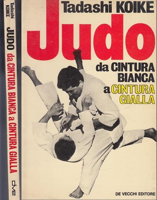 Judo Da Cintura Bianca A Gialla - Tadashi Koike - copertina