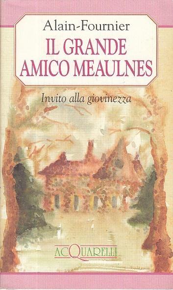 Il Grande Amico Meaulnes - Alain Fournier - copertina