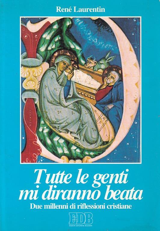 Tutte le genti mi diranno beata. Due millenni di riflessioni cristiane - René Laurentin - copertina