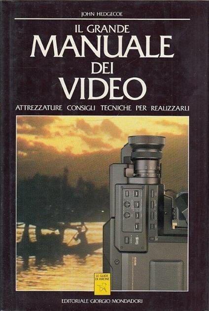 Il Grande Manuale Dei Video - John Hedgecoe - copertina