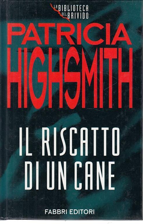 Il Riscatto Di Un Cane - Patricia Highsmith - copertina