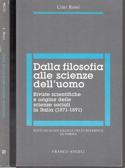 Dalla filosofia alle scienze dell'uomo. Riviste scientifiche e origine delle scienze sociali in Italia (1871-1891) - Lino Rossi - copertina