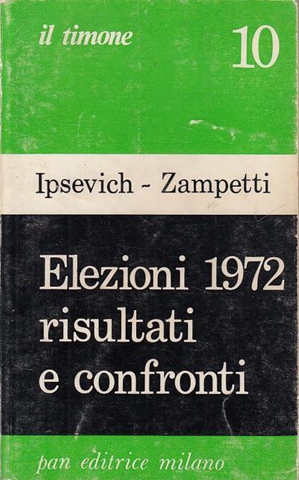 Elezioni 1972 Risultati E Confronti - Gianemilio Ipsevich - copertina