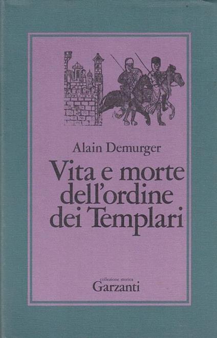 Vita e morte dell'Ordine dei Templari - Alain Demurger - copertina