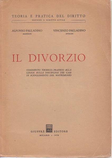 Il Divorzio- Palladino- Giuffré- Teoria Pratica Diritto - Alfonso Palladino - copertina