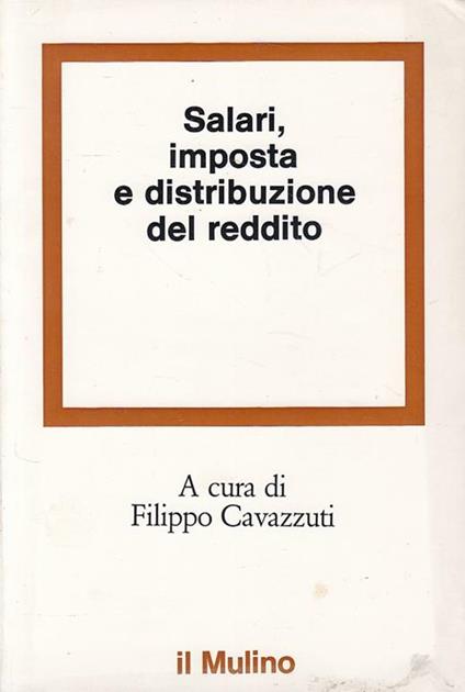 Salari, Imposta E Distribuzione Del Reddito - Filippo Cavazzuti - copertina