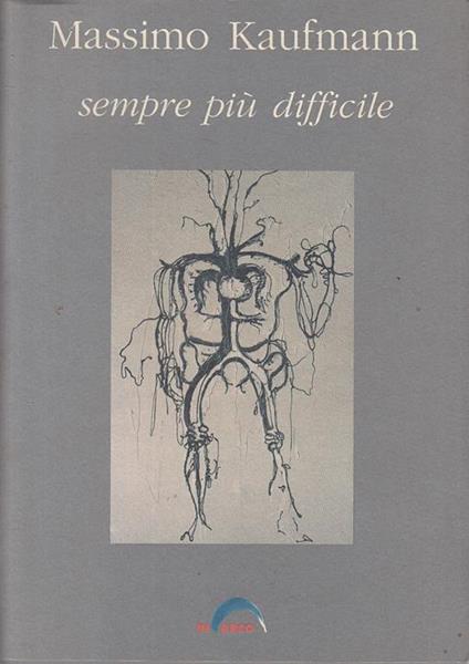 Massimo Kaufman Sempre Più Difficile Catalogo - Gianni Romano - copertina