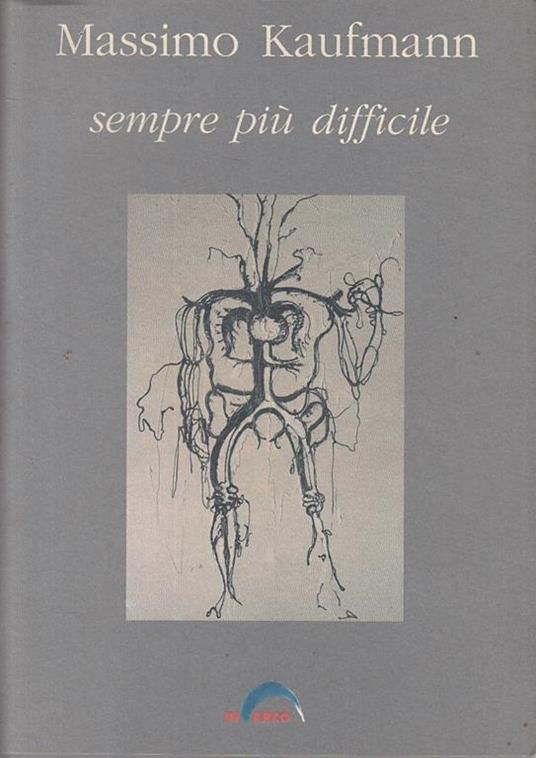Massimo Kaufman Sempre Più Difficile Catalogo - Gianni Romano - copertina