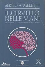 Il cervello nelle mani. La neurobiologia dalla cellula al robot