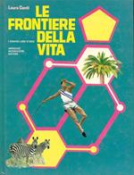 Le Frontiere Della Vita- Conti- Mondadori- Grandi Libri Oro