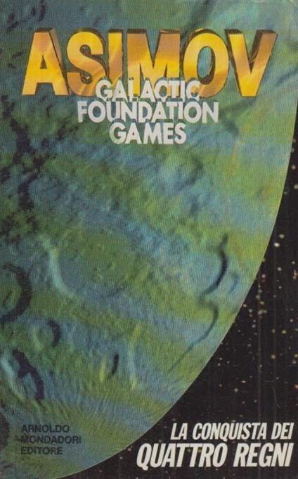 Galactic Foudation Games Conquista Dei Quattro Regni- Asimov - Isaac Asimov - copertina