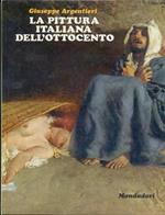 La Pittura Italiana Dell'ottocento- Argentieri- Mondadori