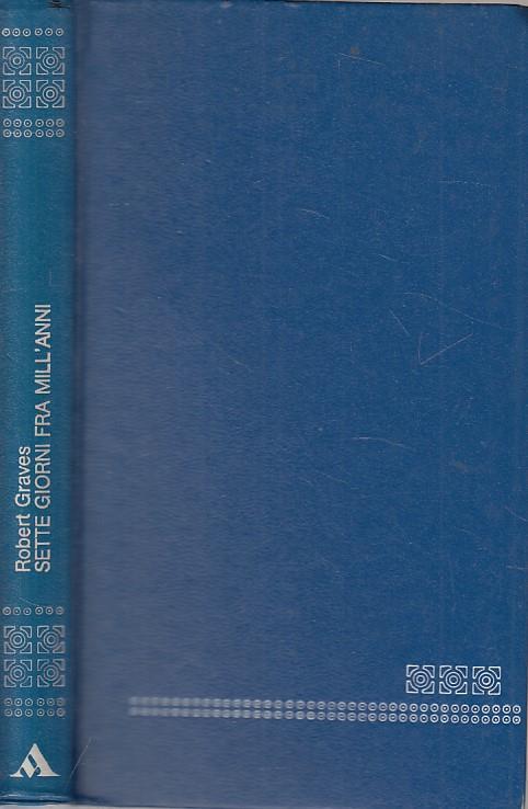 Sette Giorni Fra Mill'anni - Robert Graves - copertina