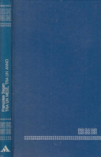 Tra Un Mese Tra Un Anno - Françoise Sagan - copertina