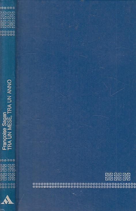 Tra Un Mese Tra Un Anno - Françoise Sagan - copertina