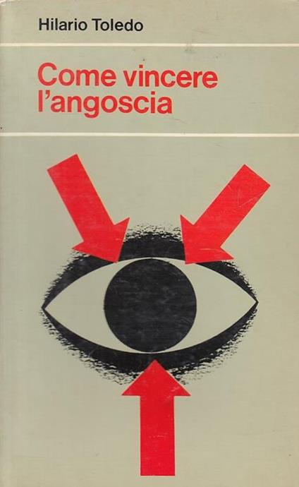 Come vincere l'angoscia - Hilario Toledo - copertina