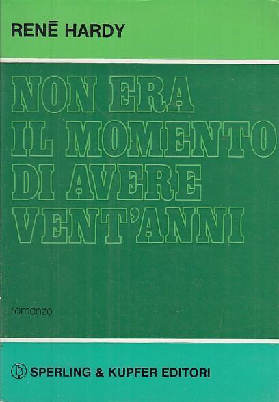 Non Era Il Momento Di Avere Vent'anni - René Hardy - copertina