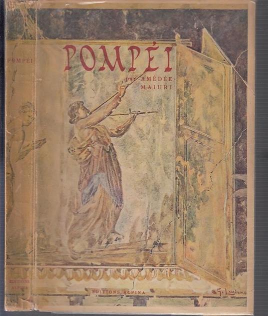 Pompei Guida - Amedee Maiuri Bazzani Roubier - Ed. Alpina - Amedeo Maiuri - copertina