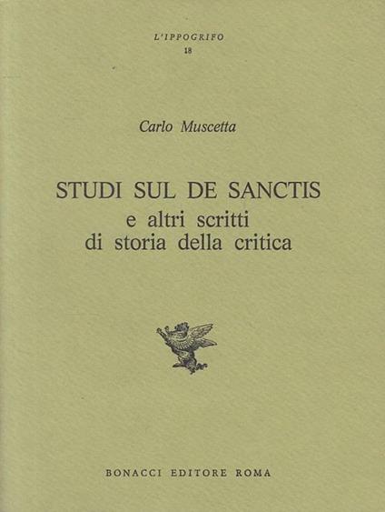 Studi sul De Sanctis e altri scritti di storia della critica - Carlo Muscetta - copertina