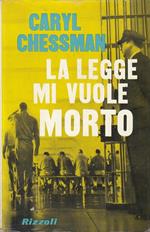 La Legge Mi Vuole Morto - Chessman - Rizzoli - Sidera 