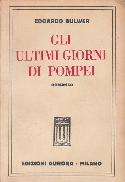 Gli Ultimi Giorni Di Pompei - Bulwer - Aurora - Edward Bulwer Lytton - copertina