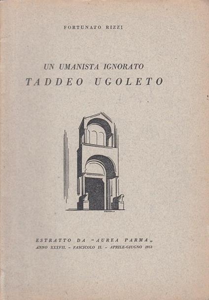 Umanista Ignorato Taddeo Ugoleto - Rizzi - Parma - Rizzi - copertina