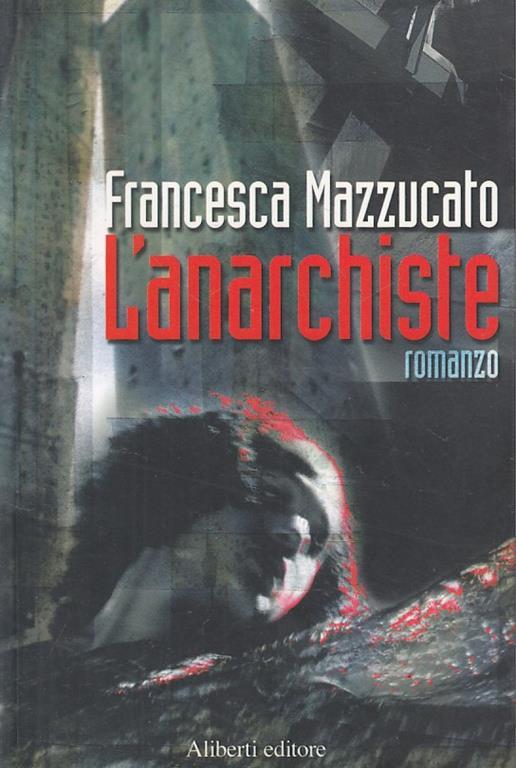 L' Anarchiste - Mazzucato - Aliberti - Yahoopolis  - Francesca Mazzucato - copertina