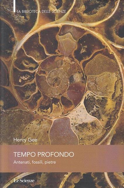 Tempo Profondo Antenati Fossili Pietre- Gee- Le Scienze - copertina