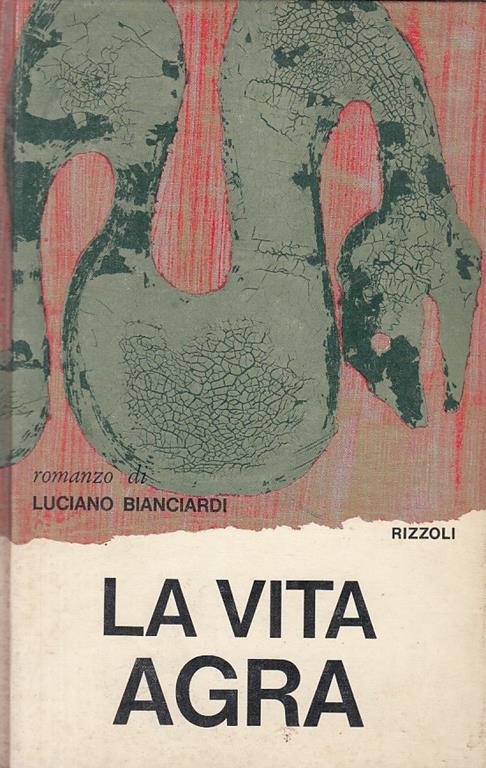 La Vita Agra - Luciano Bianciardi - Rizzoli - Scala  - Luciano Bianciardi - copertina