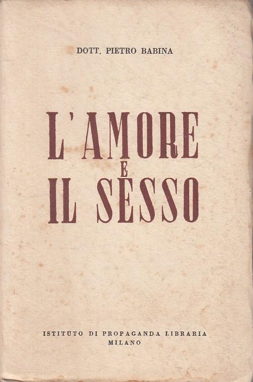 L' Amore E Il Sesso - Pietro Babina - Milano - Pietro Babina - copertina