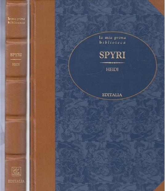 Heidi - Spyri Scardella- Editalia- Prima Biblioteca- 1A Ed.- 2006- C- Yfs642 - Johanna Spyri - copertina