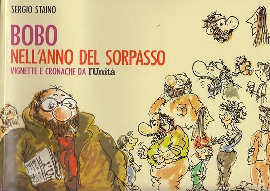 Bobo Nell Anno Del Sorpasso Vignette Staino L Unita Sergio Staino Libro Usato L Unita Ibs