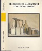Le Mostre Marescalchi Vent'Anni Fra I Colori Catalogo