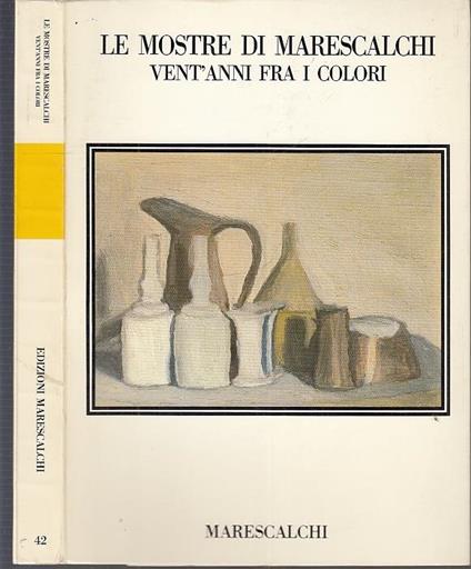 Le Mostre Marescalchi Vent'Anni Fra I Colori Catalogo - copertina