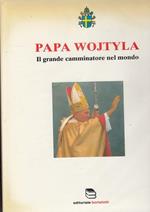 Papa Wojtyla Grande Camminatore Mondo Vol.I