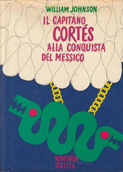 Capitano Cortes Conquista Messico - William Weber Johnson - copertina