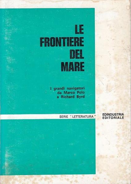 Le Frontiere Del Mare Grandi Navigatori - copertina