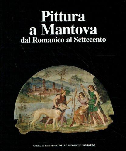 Pittura A Mantova Dal Romanico Al Settecento - copertina