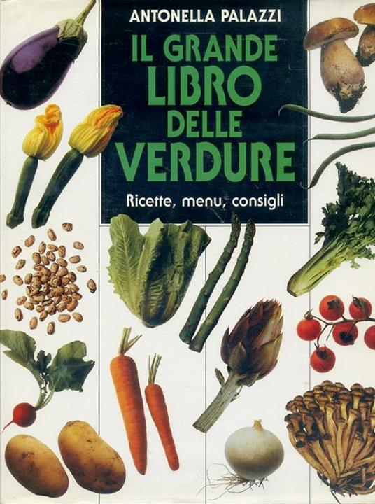 Il Grande Libro Delle Verdure - Antonella Palazzi - copertina