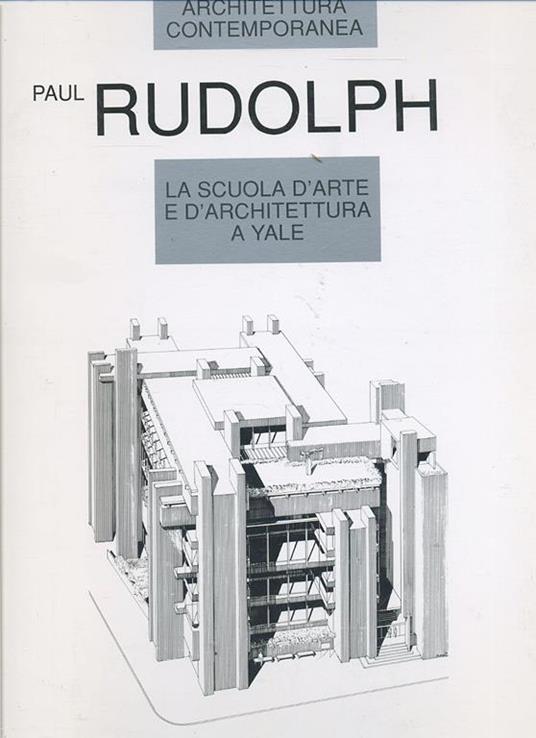 La Scuola D'arte E D'architettura A Yale - Paul Rudolph - copertina