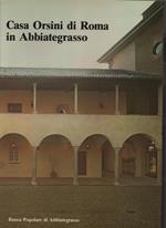 Casa Orsini di Roma in Abbiategrasso. Testi di Mario Comencini, Giovanni De Alessandri, Maria Amelia Zilocchi