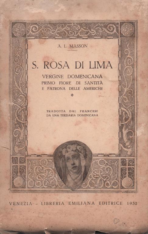 S. ROSA DI LIMA. Vergine Domenicana. Primo fiore di santità e patrona delle americhe. Tradotta dal francese da una Terziaria Domenican - A. Masson - copertina